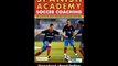 Spanish Academy Soccer Coaching - 120 Practices From The Coaches Of Real Madrid Atletico Madrid And Athletic Bilbao EBOOK (PDF) REVIEW