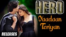 Yaadaan Teriyan Full Song Releases | Sooraj Pancholi, Athiya Shetty | Hero Movie