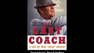 The Last Coach A Life Of Paul Bear Bryant EBOOK (PDF) REVIEW