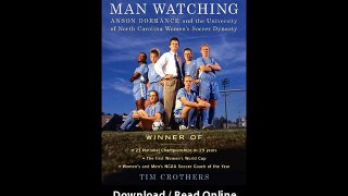 The Man Watching Anson Dorrance And The University Of North Carolina Womens Soccer Dynasty EBOOK (PDF) REVIEW
