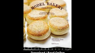 The Model Bakery Cookbook 75 Favorite Recipes From The Beloved Napa Valley Bakery EBOOK (PDF) REVIEW