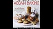 Whole Grain Vegan Baking More Than 100 Tasty Recipes For Plant-Based Treats Made Even Healthier-From Wholesome Cookies And Cupcakes To Breads Biscuits And More EBOOK (PDF) REVIEW