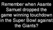 Super Bowl XLII Asante Samuel dropped interception. Buckner?