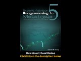 Expert Advisor Programming For MetaTrader 5 Creating Automated Trading Systems In The MQL5 Language EBOOK (PDF) REVIEW