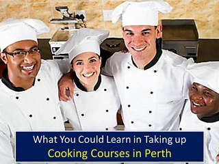 What You Could Learn in Taking up Cooking Courses in Perth?