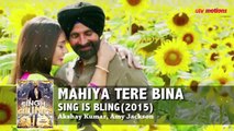Mahiya Tere Bina | Singh Is Bling | Full Songs | Akshay Kumar & Amy Jackson | Diljit Dosanjh