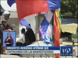 Dirigentes indígenas aseguran que continuarán con las manifestaciones