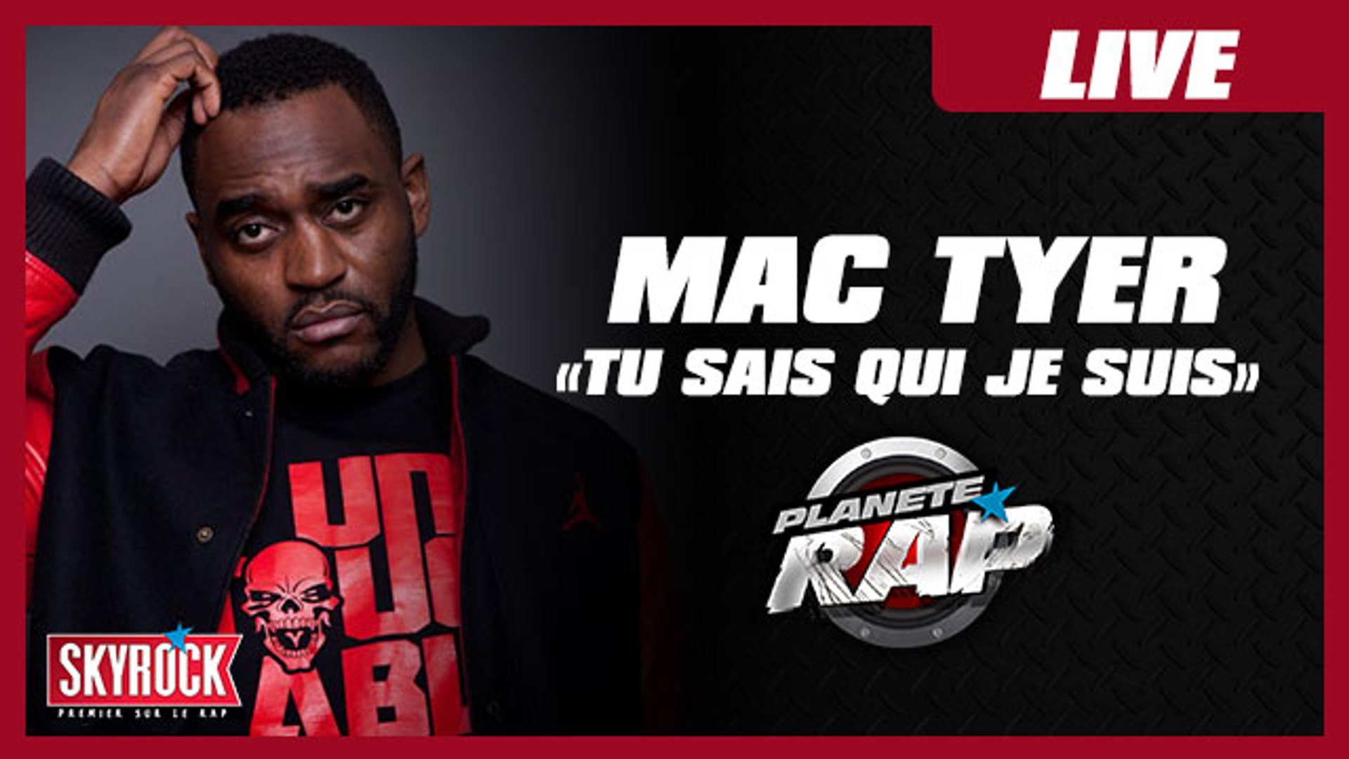 Mac Tyer Tu Sais Qui Je Suis Parole Mac Tyer "Tu sais qui je suis" en live dans Planète Rap - Vidéo Dailymotion