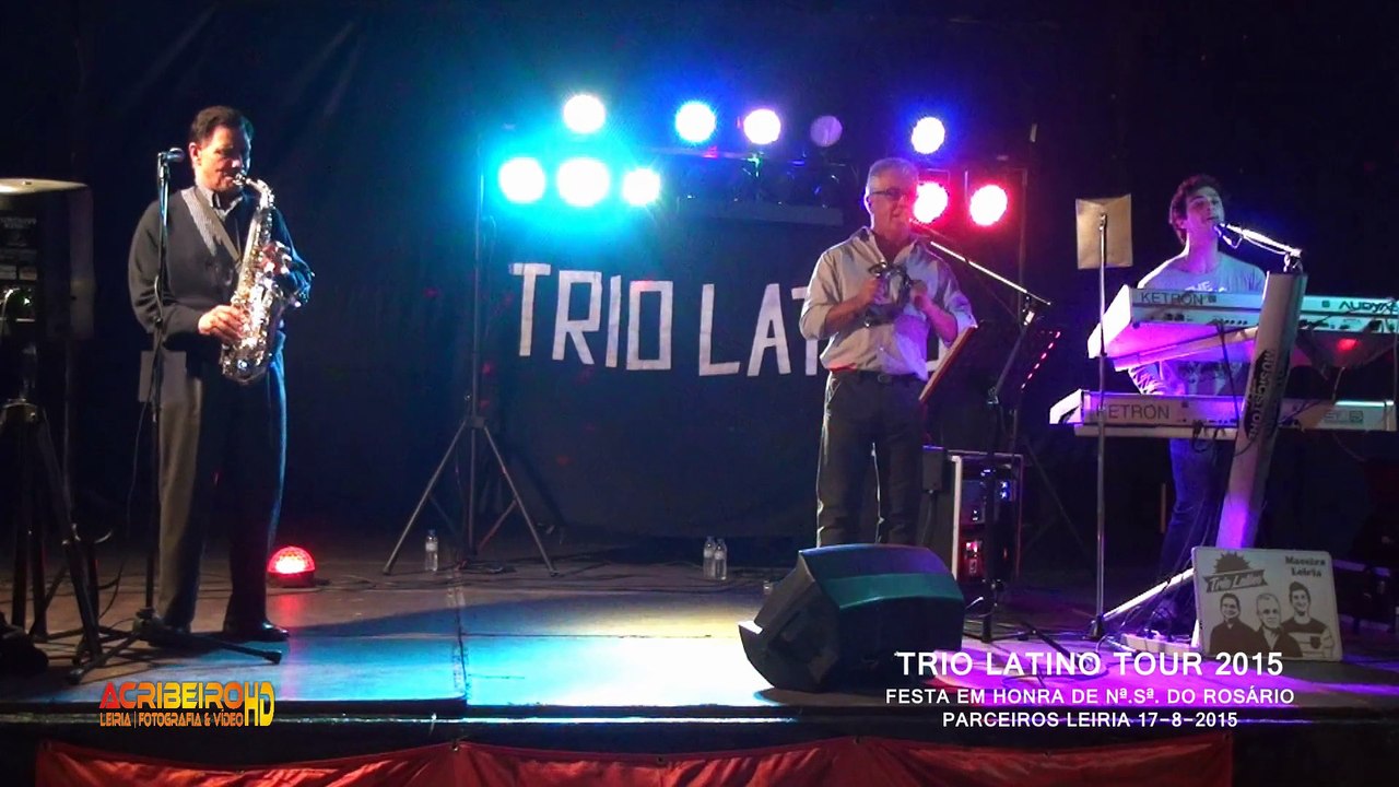 TRIO LATINO TOUR 2015@FESTA Nª.Sª. ROSÁRIO PARC...