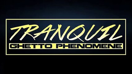 GHETTO PHENOMENE - TRANQUIL