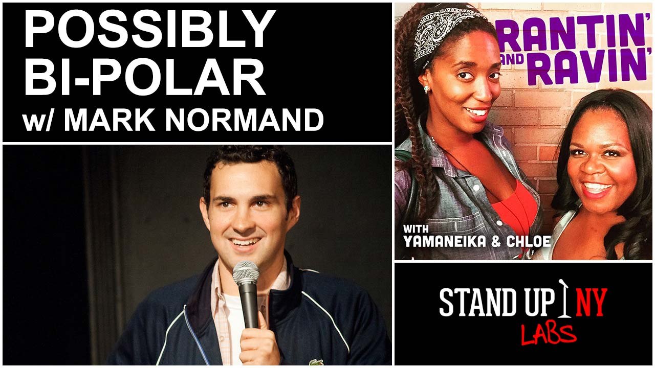 RANTIN' AND RAVIN' - Possibly Bi-Polar w/ Mark Normand
