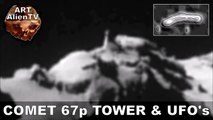 COMET 67p RADIO TOWER & UFO's - Rosetta Alien Anomalies. ArtAlienTV