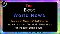 Top World News, Best World News, Latest World News Videos, Top News Stories!!!