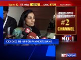 ICICI Bank MD Chanda Kochhar: ‘No Competition From Payments Banks’
