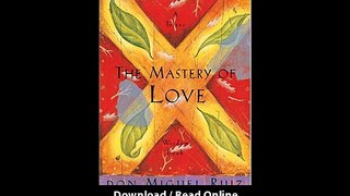 The Mastery Of Love A Practical Guide To The Art Of Relationship A Toltec Wisdom Book -  BOOK PDF