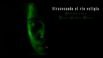 Atravesando el rió estigia - Entre dos Feat Dj 73 (Videoclip)2015.
