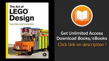 The Art Of LEGO Design Creative Ways To Build Amazing Models PDF