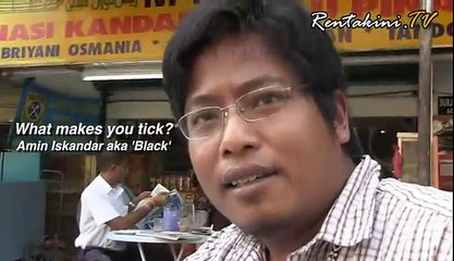 What makes you tick? -- Amin Iskandar aka Black