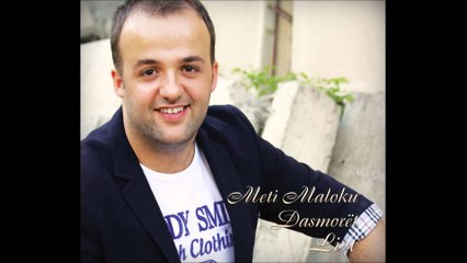 Meti Maloku & Dasmorët Hajde moj vajz ti