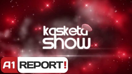 A1 Report - Kasketa Show, cdo te merkure dhe te shtune ora 22:30