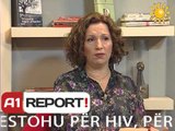 A1 Report  -  Rreze Dielli dt 04 Dhjetor 2013 Mjeku per ju, HIV