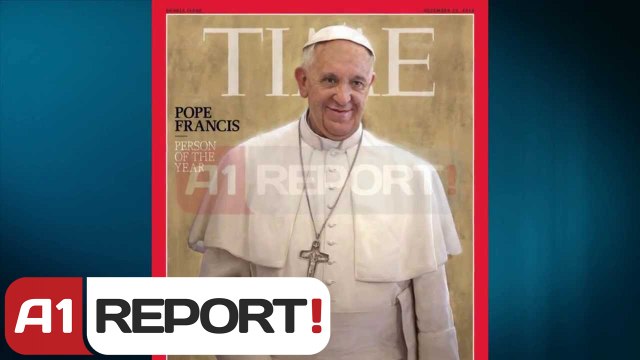 A1 Report - Papa Françesku Njeriut i Vitit i Revistes Time