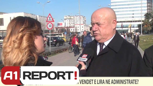 A1 REPORT-VOX REPORT-KOMENTI JUAJ PER VENDET E LIRA NE ADMINISTRATE?