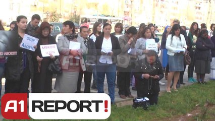 A1 Report - Tiranë, besimtarët katolikë, protestë kundër abortit te "Koço Gliozheni"