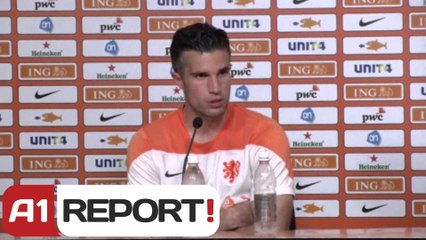 A1 Report - Van Persie i afte dhe gatshem për Kupën e Botës