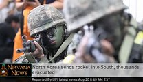 North Korea Sends Rocket Into South, Thousands Evacuated