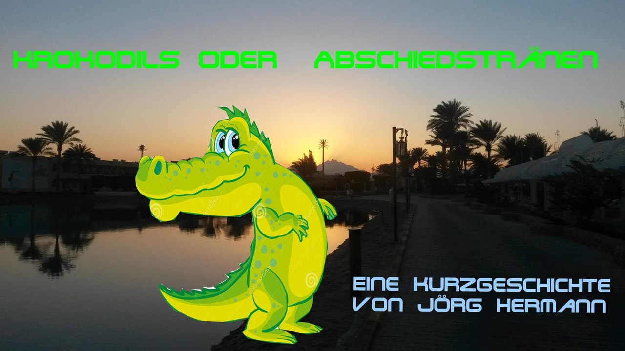 Krokodils- oder Abschiedstränen - Eine Kurzgeschichte von Jörg Hermann