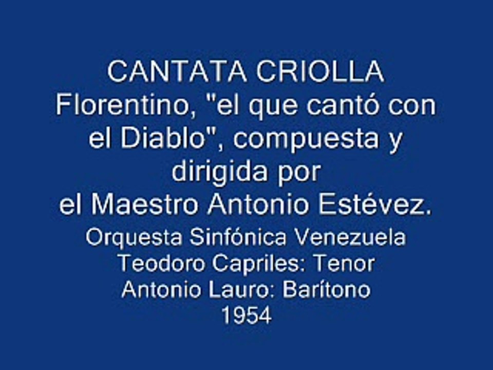 CANTATA CRIOLLA "Florentino el que cantó con el Diablo" P. 1