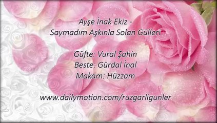 Ayşe İnak Ekiz-Saymadım Aşkınla Solan Gülleri
