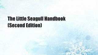 The Little Seagull Handbook (Second Edition)