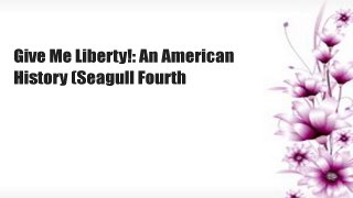 Give Me Liberty!: An American History (Seagull Fourth