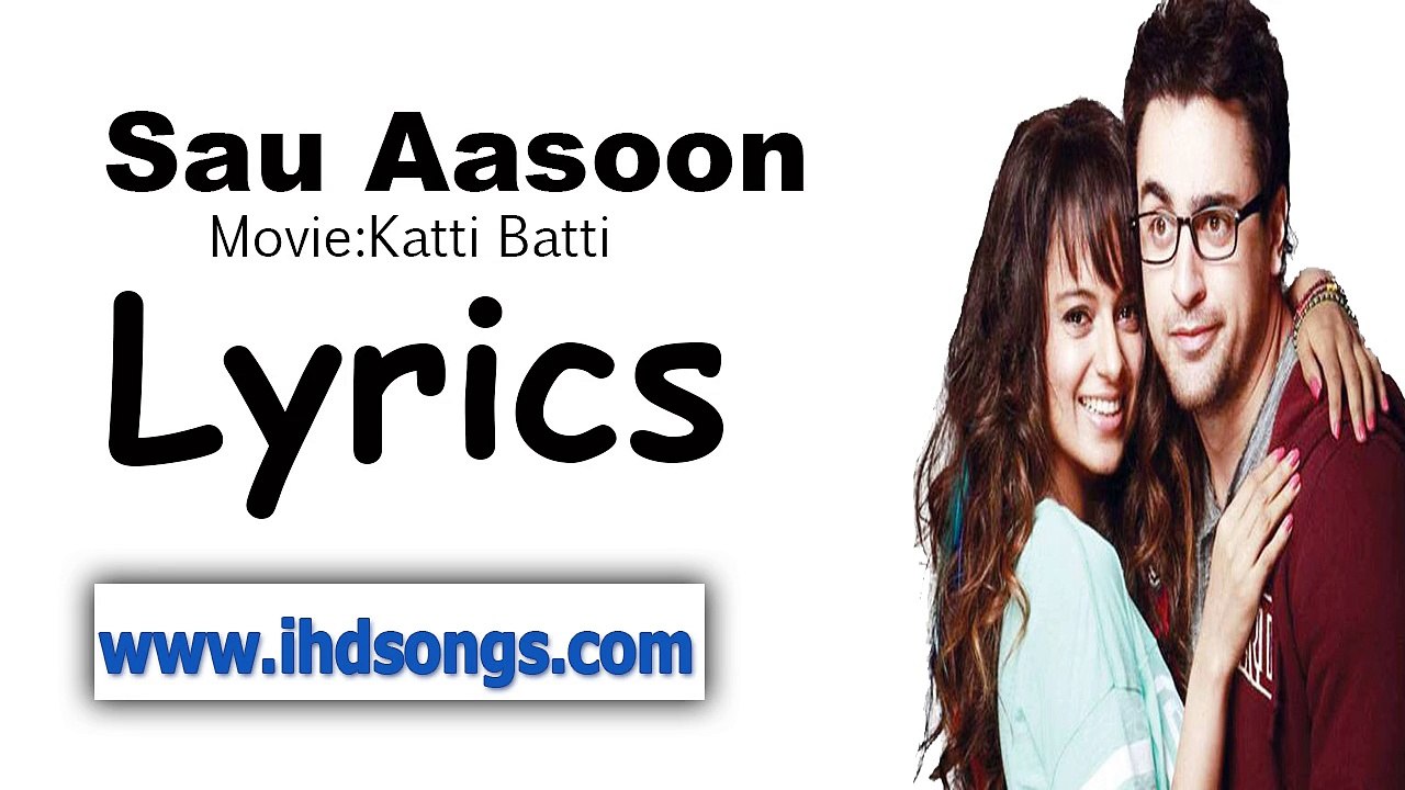 Sau Aasoon Full Video Lyrics - ihdsongs.com | Katti Batti