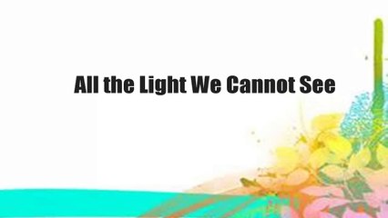 All the Light We Cannot See