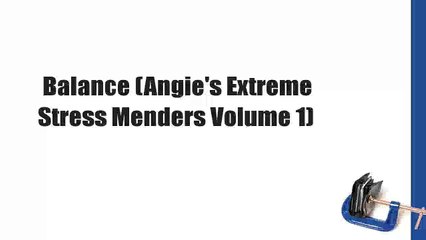 Balance (Angie's Extreme Stress Menders Volume 1)