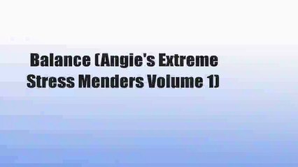 Balance (Angie's Extreme Stress Menders Volume 1)