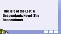 The Isle of the Lost: A Descendants Novel (The Descendants