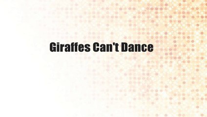 Giraffes Can't Dance