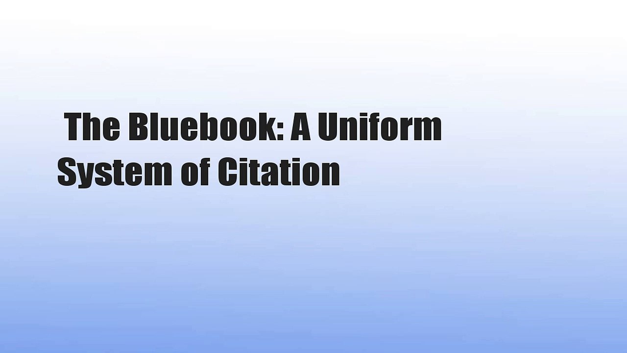 The Bluebook: A Uniform System of Citation
