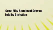 Grey: Fifty Shades of Grey as Told by Christian