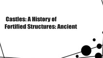 Castles: A History of Fortified Structures: Ancient