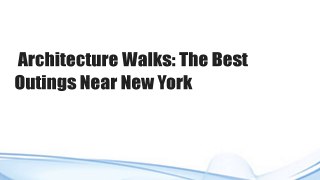  Architecture Walks: The Best Outings Near New York 