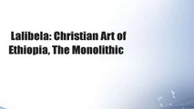 Lalibela: Christian Art of Ethiopia, The Monolithic