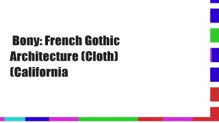 Bony: French Gothic Architecture (Cloth) (California