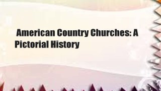 American Country Churches: A Pictorial History