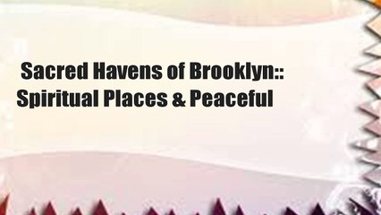 Sacred Havens of Brooklyn:: Spiritual Places & Peaceful