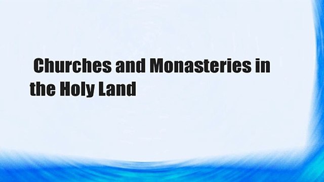 Churches and Monasteries in the Holy Land